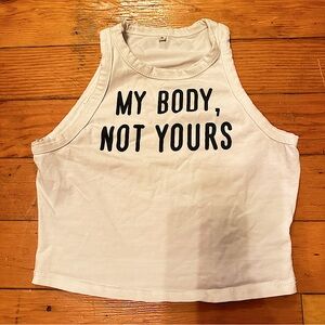 My Body Not Yours White Crop Top
